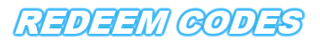 REDEEM CODES